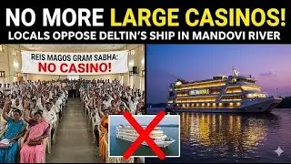 No more Casino in Mandavi!Locals Oppose Entry of Deltin’s Large Casino Ship at Reis Magos Gram Sabha