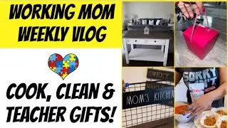 WEEKLY VLOG | 10 MINUTE CLEAN WITH ME | GET IT ALL DONE | COOK WITH ME | TEACHER GIFTS
