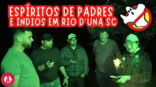 Esp&iacute;ritos do Passado &Iacute;ndios, Jesu&iacute;tas e Padres Rio DUna Sc @cacafantasmasbrasil
