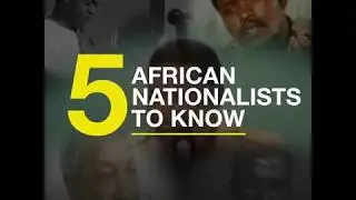 5 African Nationalists to Know