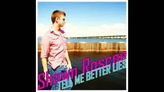 Shawn Roscoe - Tell Me Better Lies