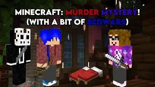 Minecraft: Murder Mystery! (With a bit of Bedwars!) (Feat. Aaron and BladeOfLight12)
