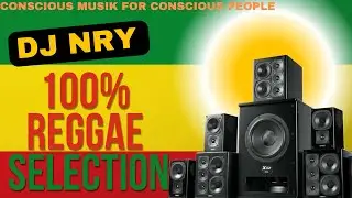 100% Reggae Selection / Conscious Musik For Conscious People / 2+hrs Selection / DJ NrY