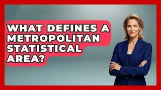 What Defines A Metropolitan Statistical Area? - Demographic Data Answers