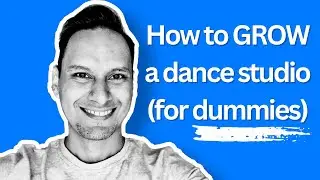 How to GROW a dance studio (for dummies)