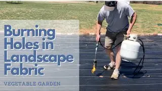 Burning Holes in Landscape Fabric | Vegetable Garden