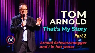 Tom Arnold on Arnold Schwarzenegger 🎤😂 &bull; That&rsquo;s My Story &bull; Part 2 | LOLflix