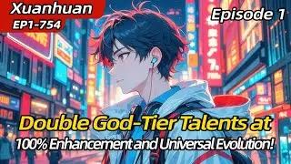 Double God-Tier Talents at Game Start:100% Enhancement and Universal Evolution!【1 of 2】