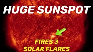 HUGE Fast Growing Sunspot Fires 3 Solar Flares‼️/ Large Earthquakes / MASSIVE DUST STORM‼️