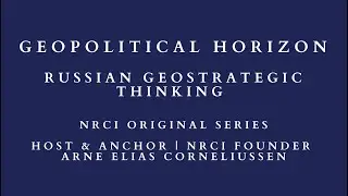 Geopolitical Horizon: Russian Geostrategic Thinking