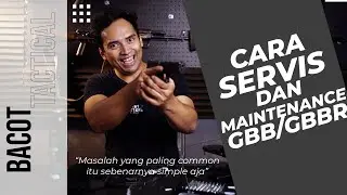 CARA SERVIS DAN MAINTENANCE GBB DAN GBBR | Bacot Tactical Armory Session