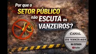 Por que o SETOR P&Uacute;BLICO n&atilde;o ESCUTA os VANZEIROS?