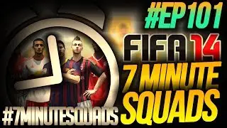 101!! 7 MINUTE SQUADS #EP101 - FIFA 14