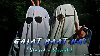 Galat Baat Hai | Slowed + Reverb | Lofi Song | Melody Forges | 