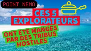 Ces 5 EXPLORATEURS ont &eacute;t&eacute; MANGES par des TRIBUS HOSTILES - POINT NEMO