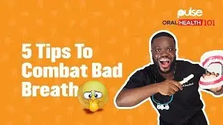 HOW TO FIX BAD BREATH/HALITOSIS - PULSE Oral Health 101 with Dr Awua Episode 2