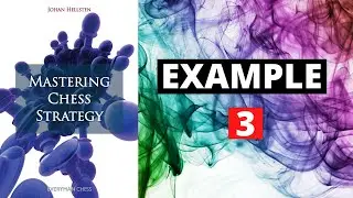 Mastering Chess Strategy - Example 3 (Basic Concepts of Strategy)
