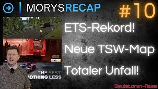 #10 | ETS 2 mit Rekord | Neue TSW 6-Map in NRW! | Racesim kracht gegen die Mauer... | MorysRecap