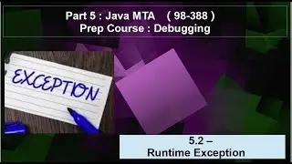 5. 2  Learn Java MTA 98-388 - Debugging - Runtime Exception