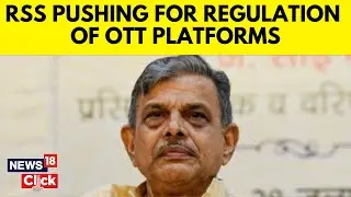 'Over The Top' Content: Why RSS Seeks Censor Board-Like Regulator For OTT Platforms | N18V | RSS