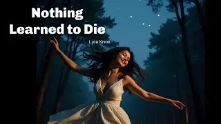 Nothing Learned To Die | Lyra Knox (Mental Health, Healing, and Hope)