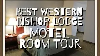 Motel Room Tour & Review - Best Western Bishop Lodge, in Bishop, Califonia カリフォルニア州　ビショップ市