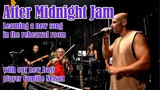 After Midnight Jam ~ In the rehearsal room with our new bass player