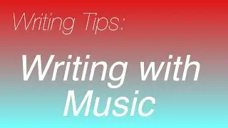 Writing Tips: Music While Writing!
