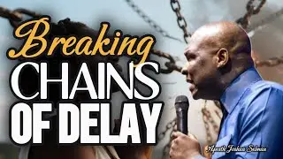 BREAKING CHAINS OF DELAY  [ PRAYER SESSION ] || APOSTLE JOSHUA SELMAN