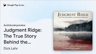 Judgment Ridge: The True Story Behind the&hellip; by Dick Lehr &middot; Audiobook preview