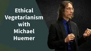 Michael Huemer: Defending Ethical Vegetarianism