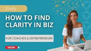 How To Gain Clarity In Business As A Coach