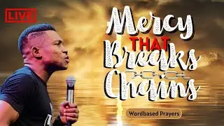 Mercy That Breaks Chains – A Powerful Prayer Session by Pastor Jerry Eze