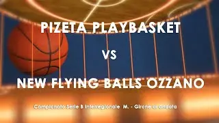 PIZETA PLAYBASKET vs NEW FLYING BALLS OZZANO