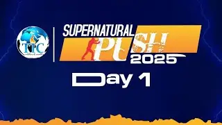 SUPERNATURAL PUSH 2025 DAY1 || 3RD JULY, 2025 || REV. MIKE ONYALI