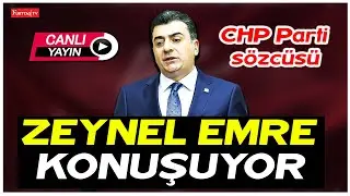 CHP Parti Sözcüsü Zeynel Emre açıklama yapıyor #canlıyayın