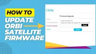 How to Update Orbi Satellite Firmware