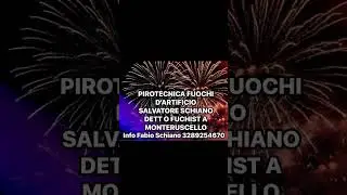 Pirotecnica Fuochi D’artificio Salvatore Schiano Dett o Fuchist a Monteruscello 2025