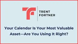 Your Calendar Is Your Most Valuable Asset - Are You Using It Right