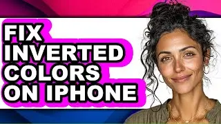 How to Fix Inverted Colors on Iphone - Easy Guide