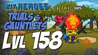Bit Heroes - [ Level 158 ] - Trials & Gauntlet -DRS-