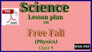Science lesson plan | physics lesson plan | lesson plan on free fall | lesson plan on gravitation|