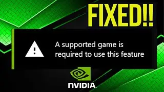 Fix A Supported Game is Required To Use This Feature Nvidia