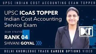 UPSC Indian Cost Accounting Service Exam | Strategy For ICoAS Exam | By Shivani Goyal, Rank 4 ICoAS