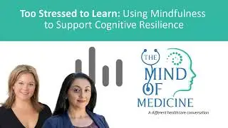 Too Stressed to Learn: Using Mindfulness to Support Cognitive Resilience