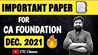 🔥🔥IMPORTANT PAPER For CA Foundation Dec 2021 I CTC Classes