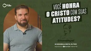 O que apresentamos ao Mestre sem perceber | Reflex&otilde;es com Emmanuel T6