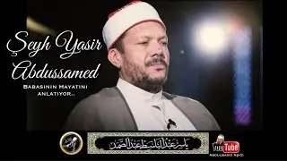 Şeyhin oğlu Yasir Abdussamed Babasının Hayatını anlatıyor.. (TR Altyazı Rapörtaj)