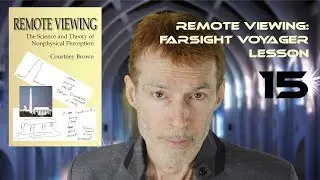 Remote Viewing: Farsight Voyager Lesson 15