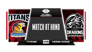 THE ASIAN TOURNAMENT 2025 | JUNE 1, 2025 | CHENGDU, CHINA | PLACEMENT GAME: TITANS vs HONG KONG